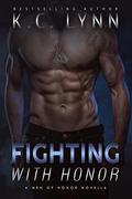 Fighting with Honor  (Men of Honor) by K.C. Lynn
