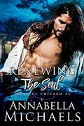 Renewing the Soul: Souls of Chicago series by Annabella Michaels