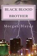 Black Blood Brother by Morgan Blayde