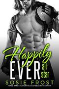 Happily Ever All-Star: A Secret Baby Romance by Sosie Frost