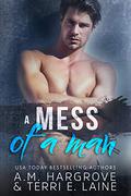 A Mess of a Man by A.M. Hargrove, Terri E. Laine