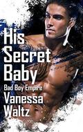 His Secret Baby (Bad Boy Empire #2) by JoSelle Vanderhooft