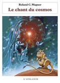 Le Chant du Cosmos by Roland C. Wagner