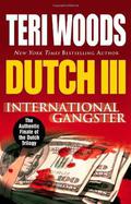 Dutch III: International Gangster (Dutch Trilogy #3) by Teri Woods