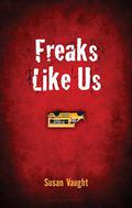 Freaks Like Us by Susan Vaught