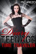 Diary of a Teenage Time Traveler (Butterman Travel series #0.5) by P.K. Hrezo