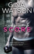 Score (St. Martin Family Saga: Whiskey Cove #1) by Gina Watson