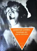 Juventud caníbal. Antología del horror extremo by Stefano Massaron