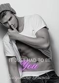 It Just Had To Be You (Second Chances #1) by Jacqueline Francis