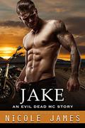 Jake (Evil Dead MC #13) by Nicole James