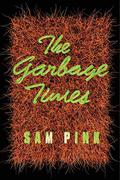 The Garbage Times/White Ibis: Two Novellas by Sam Pink