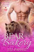 Bear in a Bakery (Estes Park Shifters #1) by Liz Paffel