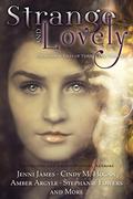 Strange and Lovely: Paranormal Tales of Thrills and Romance by Stephanie Fowers
