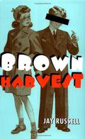 Brown Harvest by Jay Russell