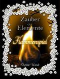 Flammenspiel (Zauber der Elemente #0.5) by Daphne Unruh