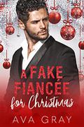 A Fake Fiancée for Christmas by Ava Gray