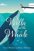 Willa and the Whale by Chad Morris, Shelly and Brown