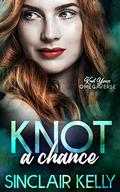 Knot a Chance by Sinclair Kelly