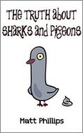 The Truth about Sharks and Pigeons by Matt Phillips