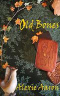 Old Bones by Alexie Aaron