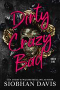 Dirty Crazy Bad by Siobhan Davis