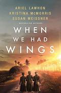 When We Had Wings by Ariel Lawhon