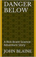 Danger Below: A Rick Brant Science-Adventure Story (Rick Brant Science-Adventures #23) by John Blaine