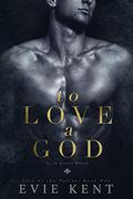 To Love a God (Lily of the Valley #1) by Evie Kent