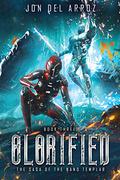 Glorified (The Saga of the Nano Templar #3) by Jon Del Arroz