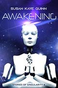 Awakening (Stories of Singularity #4) by Susan Kaye Quinn