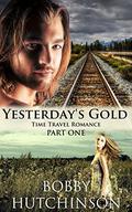 Yesterday's Gold, Part 1 (Yesterday's Gold #1) by Bobby Hutchinson