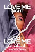 Love Me Right Or Don't Love Me At All 3 by Diamond D. Johnson