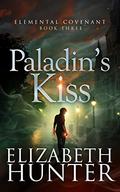 Paladin's Kiss (The Elemental Series #26) by Elizabeth Hunter