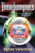 The Future Is Unknown (TimeJumpers #3) by James Valentine