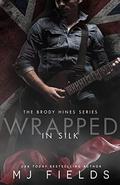 Wrapped in Silk: A single mother's second chance at love (Brody Hines #1) by M.J. Fields
