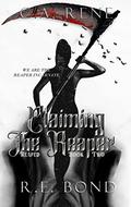Claiming the Reaper by C.A. Rene, R.E. Bond