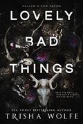 Lovely Bad Things (Hollow's Row #1) by Trisha Wolfe