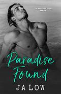 Paradise Found (Paradise Club #3) by J.A. Low