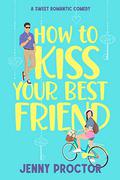 How to Kiss Your Best Friend by Jenny Proctor