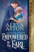 Empowered by the Earl by Alexa Aston