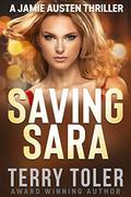 Saving Sara (Jamie Austen Thriller #3) by Terry Toler