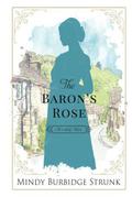 The Baron's Rose by Mindy Burbidge Strunk