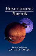 Birth of an Empire: Homecoming (Xarrok Series #3) by Catrina Taylor