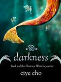Darkness (Florence Waverley #3) by Ciye Cho