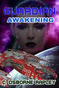 Guardian Awakening by C. Osborne Rapley