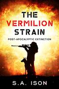 The Vermilion Strain: Post-Apocalyptic Extinction by S.A. Ison