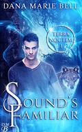 Sound's Familiar (Terra Noctem #1) by Dana Marie Bell