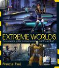 Extreme Worlds: The Complete Guide to Drawing and Painting Sci-Fi Art by Francis Tsai