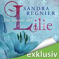 Die Stunde der Lilie by Sandra Regnier, Vanida Karun