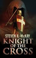 Knight of the Cross by Steven A. McKay